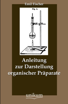 Anleitung Zur Darstellung Organischer Praparate