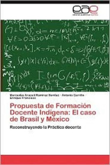 Propuesta de Formacion Docente Indigena : El Caso de Brasil y Mexico