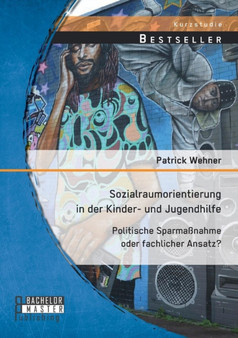 Sozialraumorientierung in Der Kinder- Und Jugendhilfe : Politische Sparmassnahme Oder Fachlicher Ansatz?