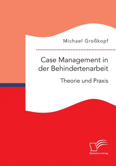 Case Management in der Behindertenarbeit : Theorie und Praxis