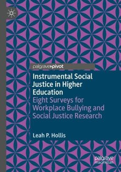 Instrumental Social Justice in Higher Education : Eight Surveys for Workplace Bullying and Social Justice Research