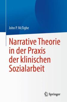 Narrative Theorie in der Praxis der klinischen Sozialarbeit