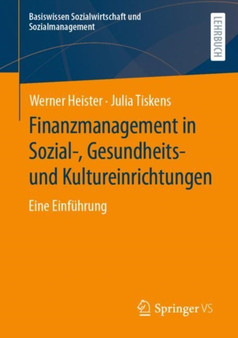 Finanzmanagement in Sozial-, Gesundheits- und Kultureinrichtungen : Eine Einfuhrung