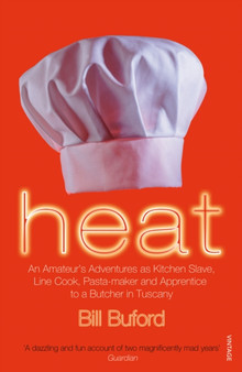 Heat : An Amateur???s Adventures as Kitchen Slave, Line Cook, Pasta-maker and Apprentice to a Butcher in Tuscany