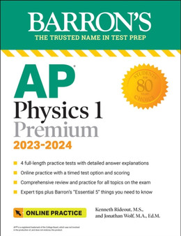 AP Physics 1 Premium, 2023: Comprehensive Review with 4 Practice Tests + an Online Timed Test Option