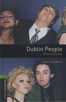 Oxford Bookworms Library: Level 6:: Dublin People - Short Stories