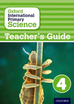 Oxford International Primary Science: First Edition Teacher's Guide 4