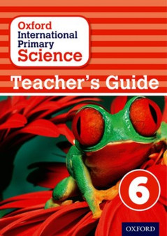 Oxford International Primary Science: First Edition Teacher's Guide 6