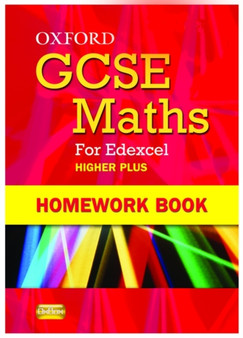 Oxford GCSE Maths for Edexcel: Homework Book Higher Plus (A*-B)
