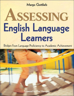 Assessing English Language Learners : Bridges from Language Proficiency to Academic Achievement