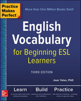 Practice Makes Perfect: English Vocabulary for Beginning ESL Learners, Third Edition