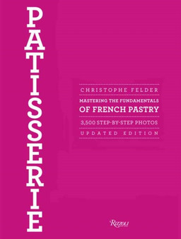 Patisserie : Mastering the Fundamentals of French Pastry - Updated Edition