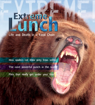 Extreme Science: Extreme Lunch! : Life and Death in the Food Chain