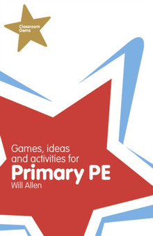 Classroom Gems: Games, Ideas and Activities for Primary PE