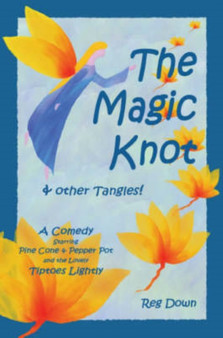 The Magic Knot and Other Tangles! : A Comedy