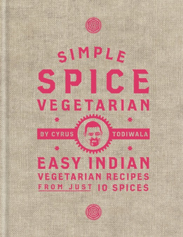 Simple Spice Vegetarian : Easy Indian vegetarian recipes from just 10 spices