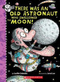 There Was An Old Astronaut Who Swallowed the Moon!