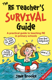 The RE Teacher's Survival Guide : A Practical Guide to Teaching RE in Primary Schools