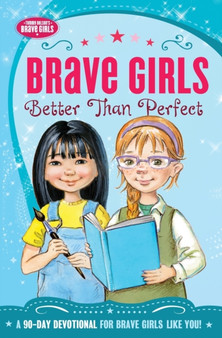 Brave Girls: Better Than Perfect : A 90-Day Devotional