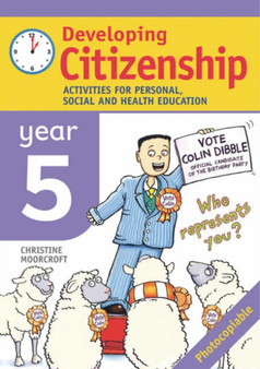 Developing Citizenship: Year 5 : Activities for Personal, Social and Health Education
