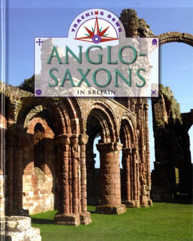Tracking Down: The Anglo-Saxons in Britain