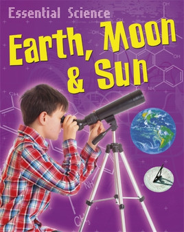 Essential Science: Earth, Moon & Sun