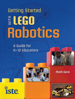 Getting Started with LEGO Robots : A Guide for K-12 Educators