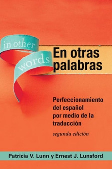 En otras palabras : Perfeccionamiento del espanol por medio de la traduccion, segunda edicion