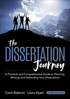 The Dissertation Journey : A Practical and Comprehensive Guide to Planning, Writing, and Defending Your Dissertation (Updated)