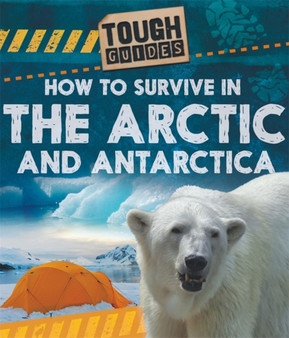 Tough Guides: How to Survive in the Arctic and Antarctic