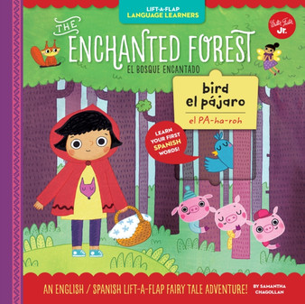 Lift-a-Flap Language Learners: The Enchanted Forest : An English/Spanish Lift-a-Flap Fairy Tale Adventure