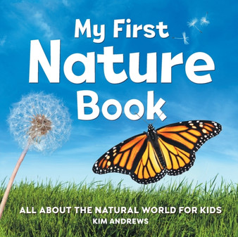 My First Nature Book : All About the Natural World for Kids
