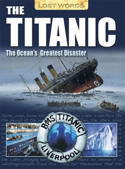 Lost Words the Titanic : The Ocean's Greatest Disaster
