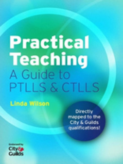 Practical Teaching : A Guide to PTLLS and CTLLS