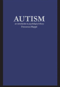 Autism : An Introduction to Psychological Theory