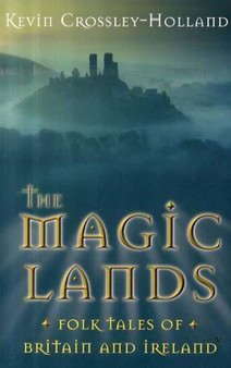 The Magic Lands : Folk Tales of Britain and Ireland