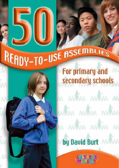 50 Ready-to-use Assemblies for Primary and Secondary Schools