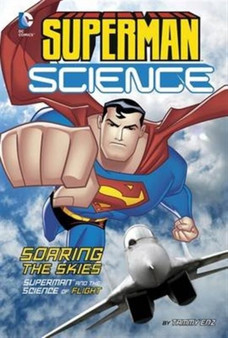 Soaring the Skies : Superman and the Science of Flight