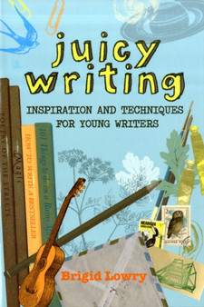 Juicy Writing : Inspiration and techniques for young writers
