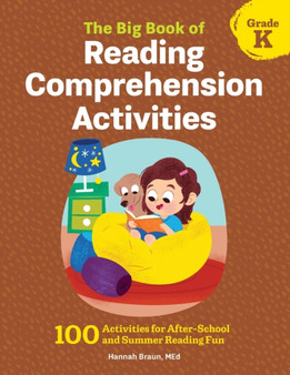 The Big Book of Reading Comprehension Activities, Grade K : 100 Activities for After-School and Summer Reading Fun