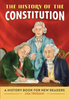 The History of the Constitution : A History Book for New Readers