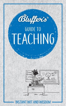 Bluffer's Guide to Teaching : Instant wit and wisdom