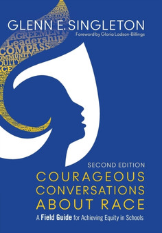 Courageous Conversations About Race : A Field Guide for Achieving Equity in Schools