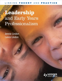 Leadership and Early Years Professionalism: Linking Theory and Practice