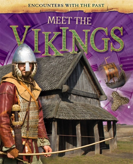 Encounters with the Past: Meet the Vikings