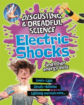 Disgusting and Dreadful Science: Electric Shocks and Other Energy Evils