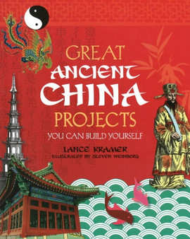 GREAT ANCIENT CHINA PROJECTS : YOU CAN BUILD YOURSELF