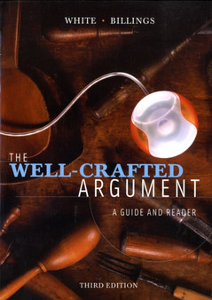 The Well-crafted Argument : A Guide and Reader Student Text