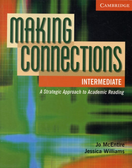 Making Connections Intermediate Student's Book : A Strategic Approach to Academic Reading and Vocabulary