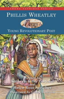 Phillis Wheatley : Young Revolutionary Poet